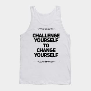 Challenge Yourself to Change Yourself Tank Top